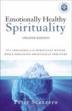 Emotionally Healthy Spirituality Its Impossible To Be Spiritually Mature While Remaining Emotionally Immature