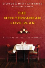 The Mediterranean Love Plan 7 Secrets To Lifelong Passion In Marriage
