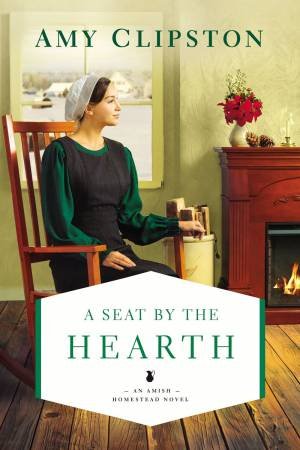 A Seat By The Hearth by Amy Clipston