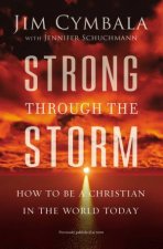 Strong Through The Storm How To Be A Christian In The World Today