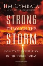 Strong Through The Storm How To Be A Christian In The World Today