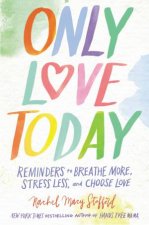 Only Love Today Reminders To Breathe More Stress Less And Choose Love