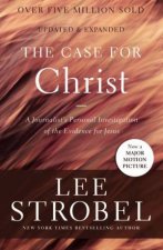 Case For Christ A Journalists Personal Investigation Of The Evidence  For Jesus