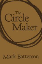 The Circle Maker Praying Circles Around Your Biggest Dreams And Greatest Fears