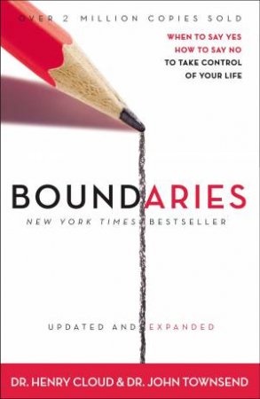 Boundaries: When To Say Yes, How To Say No To Take Control Of Your Life