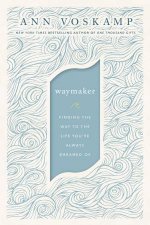 WayMaker Finding The Way To The Life Youve Always Dreamed Of