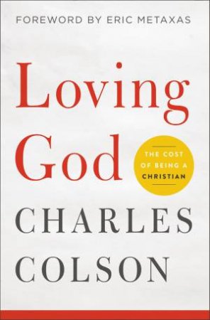 Loving God: The Cost Of Being A Christian by Charles Colson