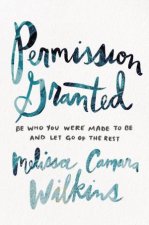 Permission Granted Be Who You Were Made To Be And Let Go Of The Rest