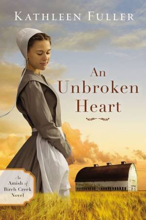 An Unbroken Heart by Kathleen Fuller