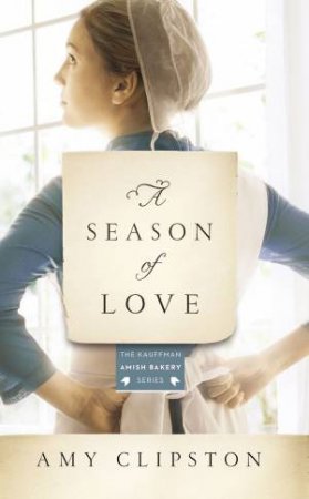 A Season Of Love by Amy Clipston