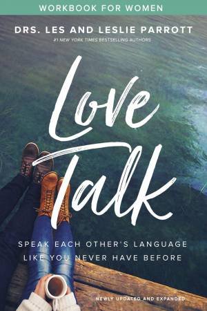 Love Talk Workbook For Women: Speak Each Other's Language Like You NeverHave Before by Les and Leslie Parrott