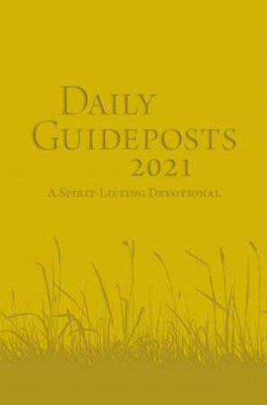 Daily Guideposts 2021 Leather Edition: A Spirit-Lifting Devotional by Various