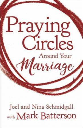 Praying Circles Around Your Marriage by Nina Schmidgall