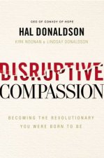 Disruptive Compassion Becoming The Revolutionary You Were Born To Be