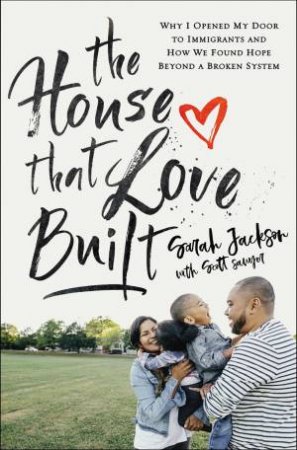 The House That Love Built by Sarah Jackson & Scott Sawyer