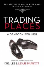 Trading Places Workbook For Men The Best Move Youll Ever Make In Your Marriage
