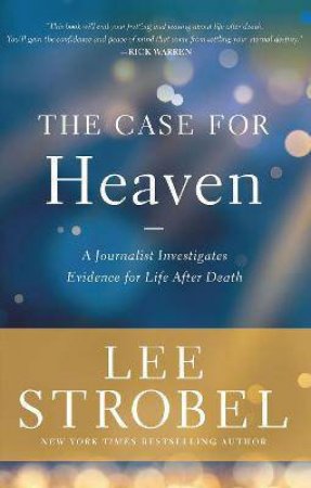 The Case For Heaven by Lee Strobel