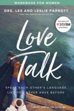 Love Talk Workbook For Women Speak Each Others Language Like You NeverHave Before