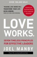 Love Works Seven Timeless Principles For Effective Leaders