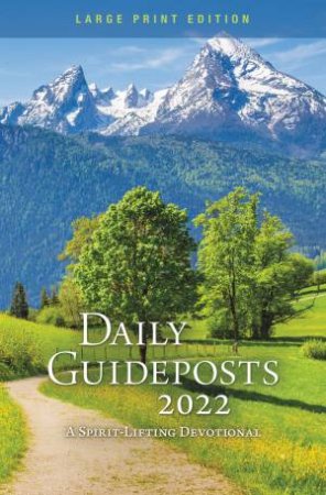 Daily Guideposts 2022 Large Print: A Spirit-Lifting Devotional by Various