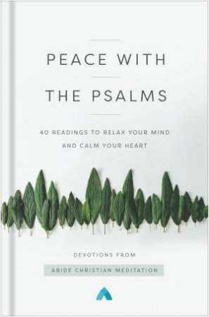 Peace With The Psalms by Abide Christian Meditation