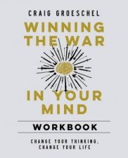 Winning The War In Your Mind Change Your Thinking Change Your Life