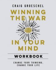 Winning The War In Your Mind Change Your Thinking Change Your Life
