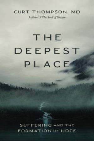 The Deepest Place: Suffering And The Formation Of Hope