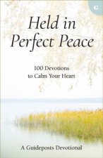 Held in Perfect Peace  100 Devotions to Calm Your Heart