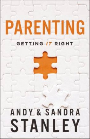 Parenting: Getting It Right by Andy Stanley & Sandra Stanley