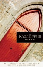 NIV Ragamuffin Bible Meditations for the Bedraggled BeatUp andBrokenhearted
