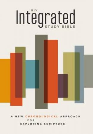 NIV Integrated Study Bible: A New Chronological Approach for Exploring Scripture by John R. Kohlenberger