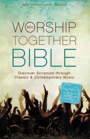 NIV Worship Together Bible: Discover Scripture through Classic and Contemporary Music by Various