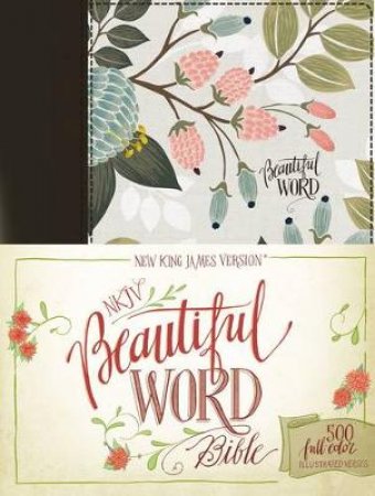 NKJV Beautiful Word Bible, Red Letter Edition: 500 Full-color           Illustrated Verses [Multi-color Floral Cloth] by Zondervan