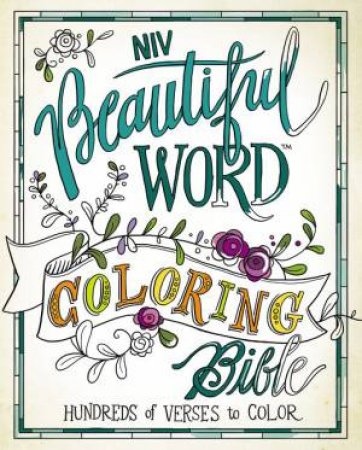 NIV, Beautiful Word Coloring Bible: Hundreds Of Verses To Color by Various