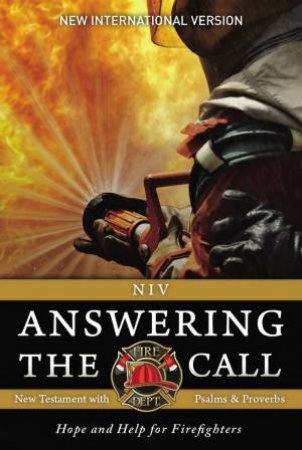 NIV Answering The Call New Testament With Psalms And Proverbs: Help And Hope For Firefighters by Zondervan