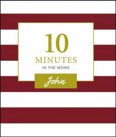 10 Minutes In The Word: John by Zondervan