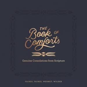 The Book Of Comforts: Genuine Encouragement For Hard Times by Caleb Faires & Rebecca Faires & Kaitlin Wernet & Cymone Wilder