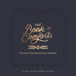 The Book Of Comforts Genuine Encouragement For Hard Times