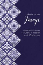 Made In His Image 100 Bible Verses To Grow In Health And Wholeness