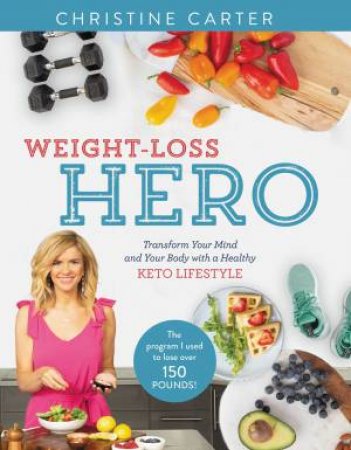 Weight-Loss Hero by Christine Carter