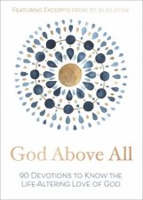 God Above All 90 Devotions To Know The LifeAltering Love Of God