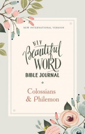 NIV Beautiful Word Bible Journal Colossians And Philemon