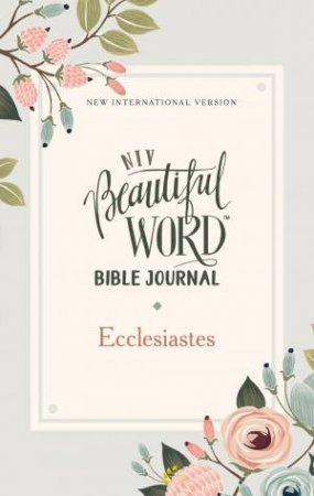 NIV Beautiful Word Bible Journal Comfort Print (Ecclesiastes)