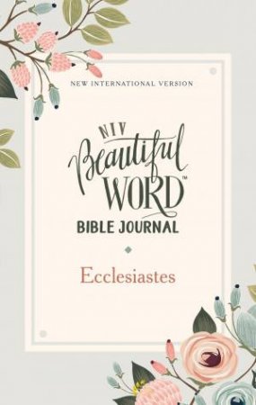 NIV Beautiful Word Bible Journal Comfort Print (Ecclesiastes) by Various