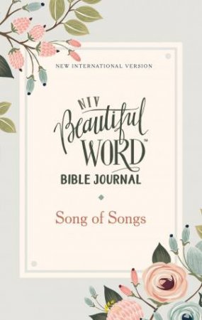 NIV Beautiful Word Bible Journal Comfort Print (Song Of Songs)