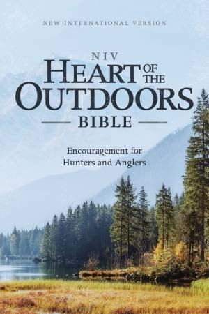 NIV Heart Of The Outdoors Bible: Encouragement For Hunters And Anglers by Jason Cruise