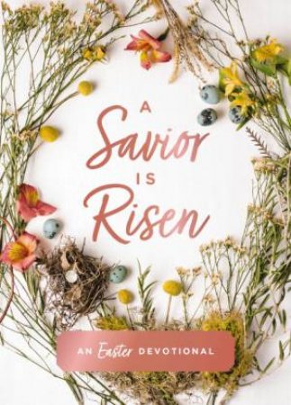 A Savior Is Risen: An Easter Devotional by Zondervan