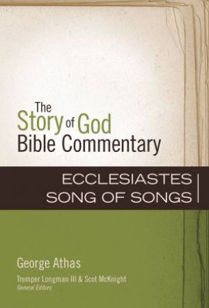 Ecclesiastes, Song Of Songs by George Athas & Tremper Longman III & Scot McKnight