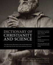 Dictionary Of Christianity And Science The Definitive Reference For TheIntersection Of Christian Faith And Contemporary Science